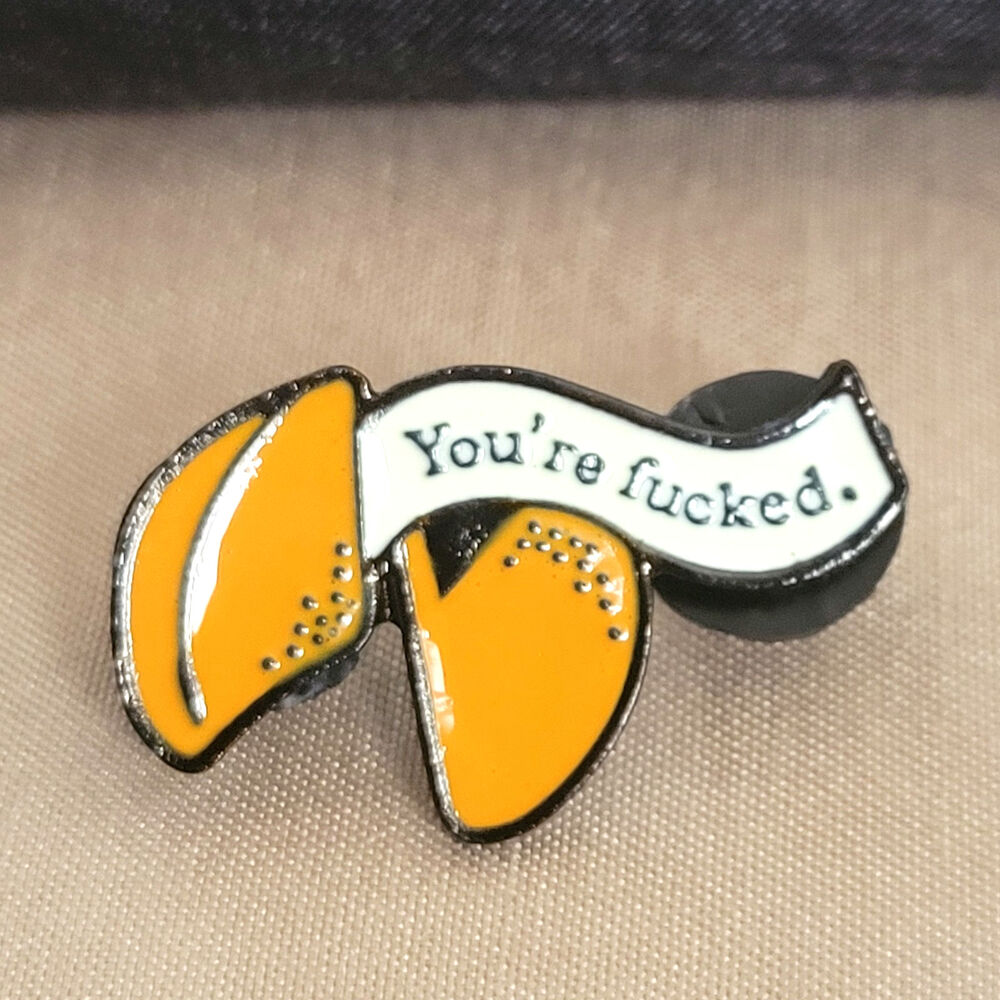 You're F*cked fortune cookie pin